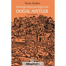 Osmanlı İmparatorluğu'nda Doğal Afetler - Yaron Ayalon