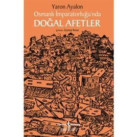 Osmanlı İmparatorluğu'nda Doğal Afetler - Yaron Ayalon