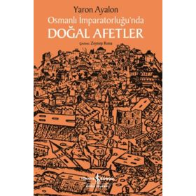 Osmanlı İmparatorluğu'nda Doğal Afetler - Yaron Ayalon