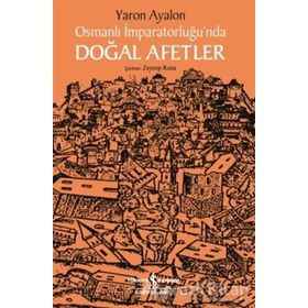 Osmanlı İmparatorluğu'nda Doğal Afetler - Yaron Ayalon