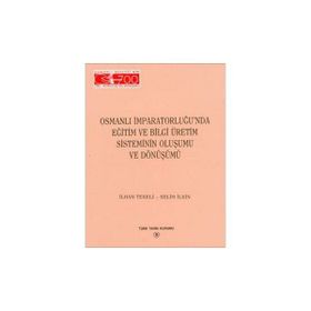 Osmanlı İmparatorluğu’nda Eğitim ve Bilgi Üretim Sisteminin Oluşumu ve Dönüşümü - Selim İleri İlhan Tekeli