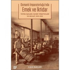 Osmanlı İmparatorluğu'nda Emek ve İktidar - Can Nacar