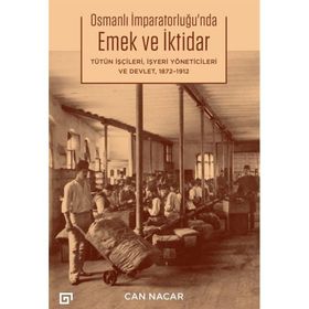 Osmanlı İmparatorluğu'nda Emek ve İktidar - Can Nacar