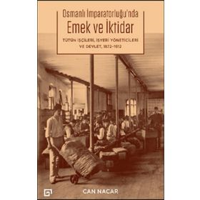 Osmanlı İmparatorluğu'nda Emek ve İktidar - Can Nacar