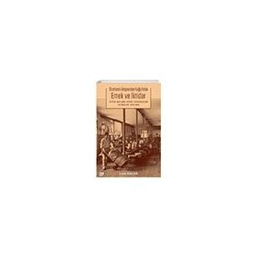 Osmanlı İmparatorluğu'nda Emek ve İktidar Tütün İşçileri İşyeri Yöneticileri ve Devlet 1872-1912 Can Nacar