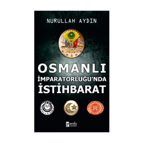 Osmanlı İmparatorluğu'nda İstihbarat - Nurullah Aydın