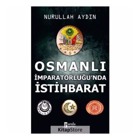Osmanlı İmparatorluğu'nda İstihbarat - Nurullah Aydın