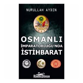 Osmanlı İmparatorluğu'nda İstihbarat - Nurullah Aydın