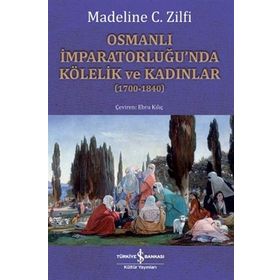 Osmanlı İmparatorluğu’nda Kölelik ve Kadınlar (1700-1840)