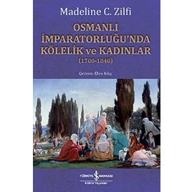 Osmanlı İmparatorluğu’nda Kölelik ve Kadınlar (1700-1840)