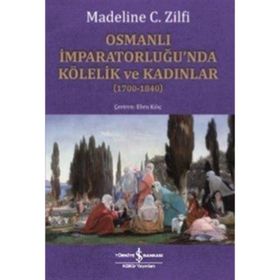 Osmanlı İmparatorluğu’nda Kölelik ve Kadınlar (1700-1840)
