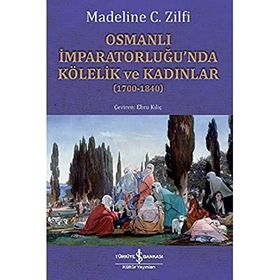 Osmanlı İmparatorluğu’nda Kölelik ve Kadınlar (1700-1840)