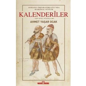 Osmanlı İmparatorluğu'nda Marjinal Sufilik: Kalenderiler Ciltli Ahmet Yaşar Ocak