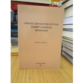 Osmanlı İmparatorluğu’nda Nakibü’l - Eşraflık Müessesesi - Murat Sarıcık