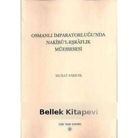 Osmanlı İmparatorluğu’nda Nakibü’l - Eşraflık Müessesesi - Murat Sarıcık