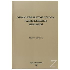 Osmanlı İmparatorluğu’nda Nakibü’l - Eşraflık Müessesesi - Murat Sarıcık