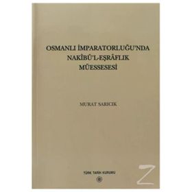 Osmanlı İmparatorluğu’nda Nakibü’l - Eşraflık Müessesesi - Murat Sarıcık
