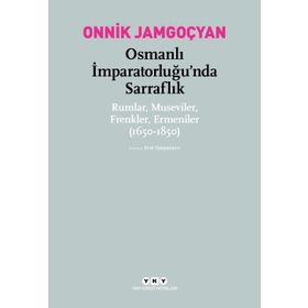 Osmanlı İmparatorluğu’nda Sarraflık - Onnik Jamgoçyan