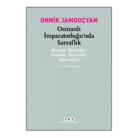 Osmanlı İmparatorluğu’nda Sarraflık - Onnik Jamgoçyan