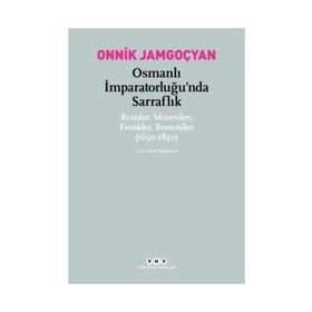 Osmanlı İmparatorluğu’nda Sarraflık - Onnik Jamgoçyan