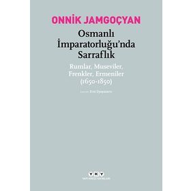 Osmanlı İmparatorluğu’nda Sarraflık - Onnik Jamgoçyan