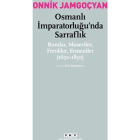 Osmanlı İmparatorluğu’nda Sarraflık - Onnik Jamgoçyan