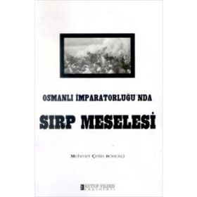 OSMANLI İMPARATORLUĞU´NDA SIRP MESELESI - MEHMET ÇETİN BÖREKÇİ