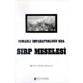 OSMANLI İMPARATORLUĞU´NDA SIRP MESELESI - MEHMET ÇETİN BÖREKÇİ