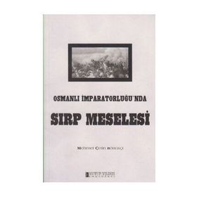 OSMANLI İMPARATORLUĞU´NDA SIRP MESELESI - MEHMET ÇETİN BÖREKÇİ