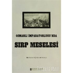 OSMANLI İMPARATORLUĞU´NDA SIRP MESELESI - MEHMET ÇETİN BÖREKÇİ