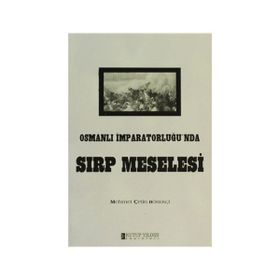OSMANLI İMPARATORLUĞU´NDA SIRP MESELESI - MEHMET ÇETİN BÖREKÇİ