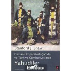 OSMANLI İMPARATORLUĞU'NDA VE TÜRKİYE CUMHURIYETI'NDE YAHUDILER - STANFORD J. SHAW