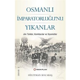 Osmanlı İmparatorluğu'nu Yıkanlar - Süleyman Kocabaş