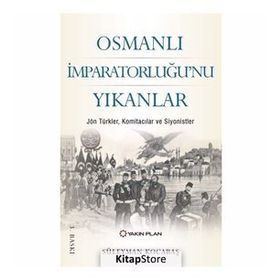 Osmanlı İmparatorluğu'nu Yıkanlar - Süleyman Kocabaş