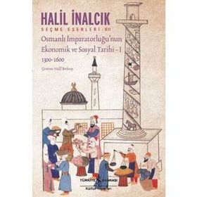 OSMANLI İMPARATORLUĞU'NUN EKONOMIK VE SOSYAL TARIHI 1 - HALIL İNALCIK (ISBN:9789757622536)