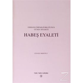 Osmanlı İmparatorluğu’nun Güney Siyaseti Habeş Eyaleti - Cengiz Orhonlu