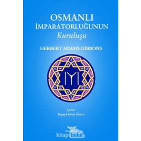 Osmanlı İmparatorluğunun Kuruluşu - Herbert Adams Gibbons