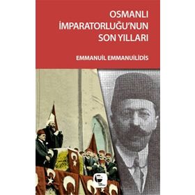 Osmanlı İmparatorluğu’nun Son Yılları - Emmanuil Emmanuilidis