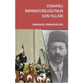 Osmanlı İmparatorluğu’nun Son Yılları - Emmanuil Emmanuilidis