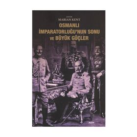 OSMANLI İMPARATORLUĞUNUN SONU VE BÜYÜK GÜÇLER - MARIAN KENT
