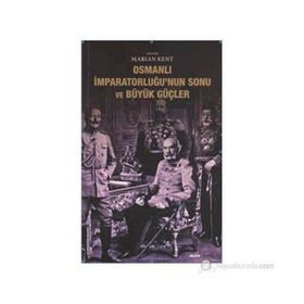 OSMANLI İMPARATORLUĞUNUN SONU VE BÜYÜK GÜÇLER - MARIAN KENT