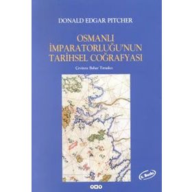 Osmanlı İmparatorluğunun Tarihsel Coğrafyası - Donald Edgar Pitcher