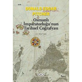 Osmanlı İmparatorluğunun Tarihsel Coğrafyası - Donald Edgar Pitcher