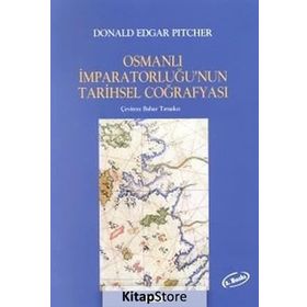 Osmanlı İmparatorluğunun Tarihsel Coğrafyası - Donald Edgar Pitcher
