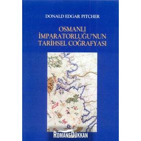Osmanlı İmparatorluğunun Tarihsel Coğrafyası - Donald Edgar Pitcher