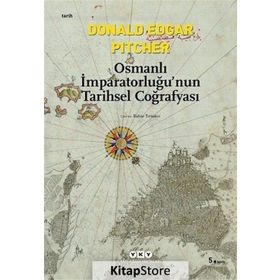 Osmanlı İmparatorluğunun Tarihsel Coğrafyası - Donald Edgar Pitcher