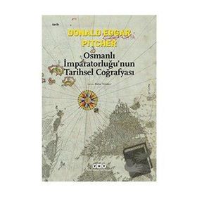 Osmanlı İmparatorluğu'nun Tarihsel Coğrafyası - Edgar Pitcher