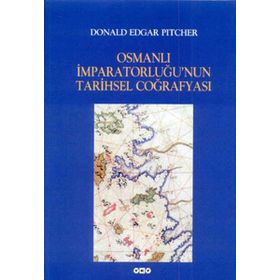 Osmanlı İmparatorluğu'nun Tarihsel Coğrafyası - Edgar Pitcher