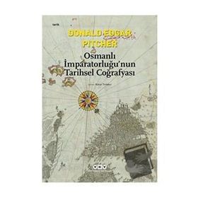 Osmanlı İmparatorluğu'nun Tarihsel Coğrafyası - Edgar Pitcher