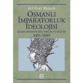 Osmanlı İmparatorluk İdeolojisi - Ali Fuat Bilkan